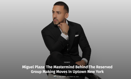 Miguel Plaza: The Mastermind Behind The Reserved Group Making Moves In Uptown New York